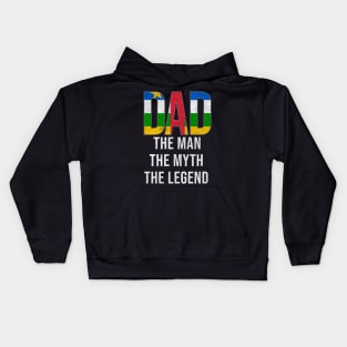 Central African Dad The Man The Myth The Legend - Gift for Central African Dad With Roots From Central African Kids Hoodie